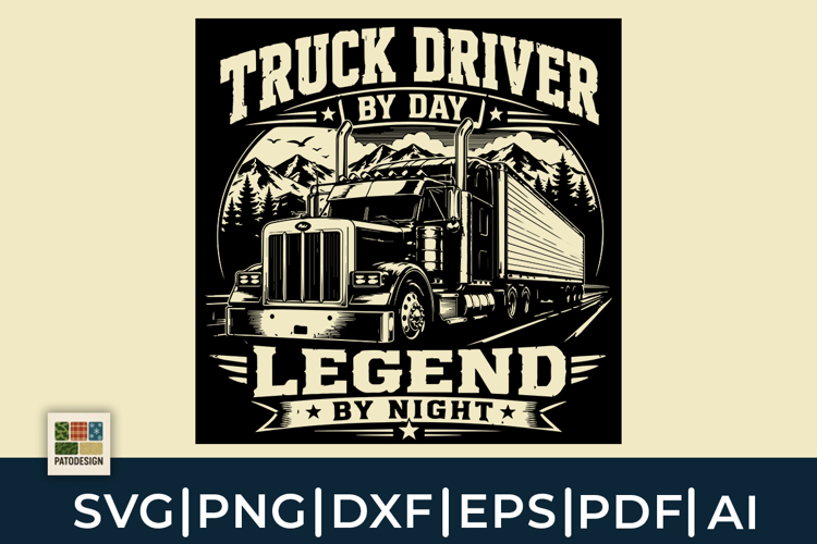 Truck Driver By Day Legend By Night SVG