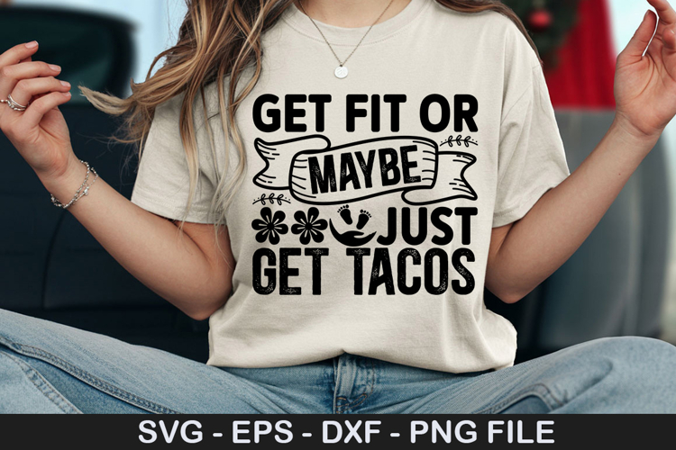 Get Fit Or Maybe Just Get Tacos SVG - Pregnancy Design