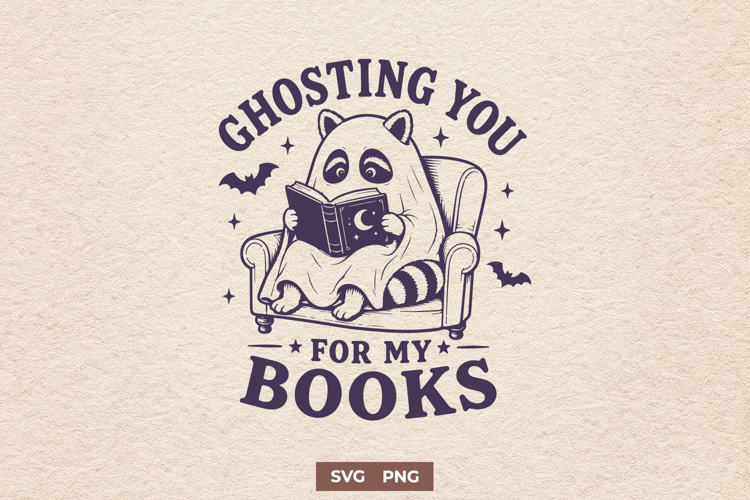 Ghosting You For My Books SVG, Book Lover PNG, Ghost Reader