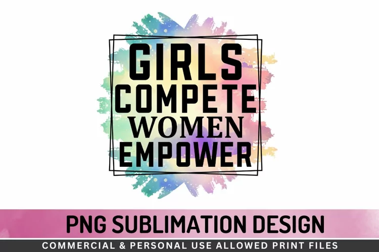 Girls compete women empower Sublimation PNG