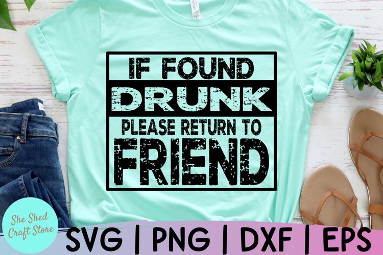 If Found Drunk Please Give To Friend Girls Trip Grunge Svg example image 1