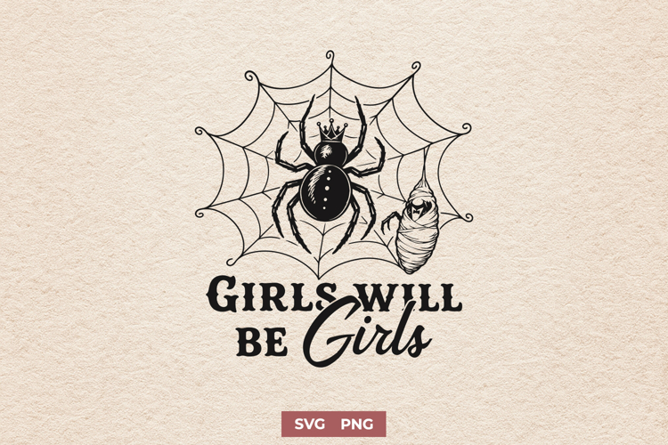 Girls Will Be Girls SVG PNG, Spider Queen Black Widow Design