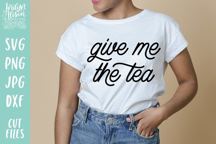 Give Me The Tea SVG, Funny Tea SVG
