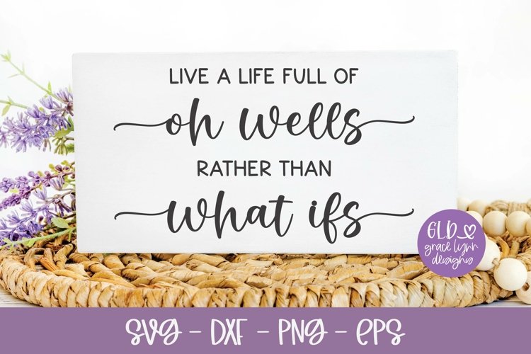 Live A Life Full Of Oh Wells Quote | Inspirational Quote