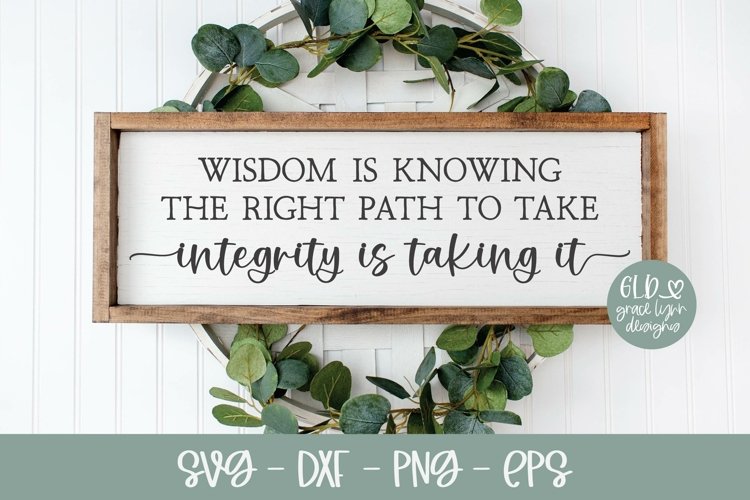 Wisdom Is Knowing The Right Path To Take | Integrity Quote