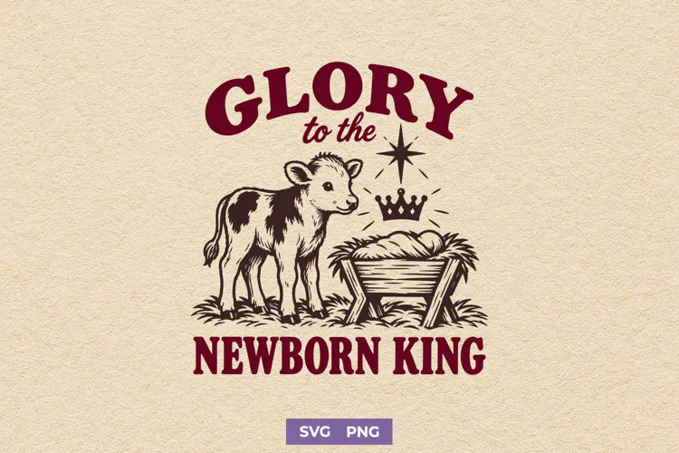 Glory To The Newborn King SVG, Christian Christmas PNG