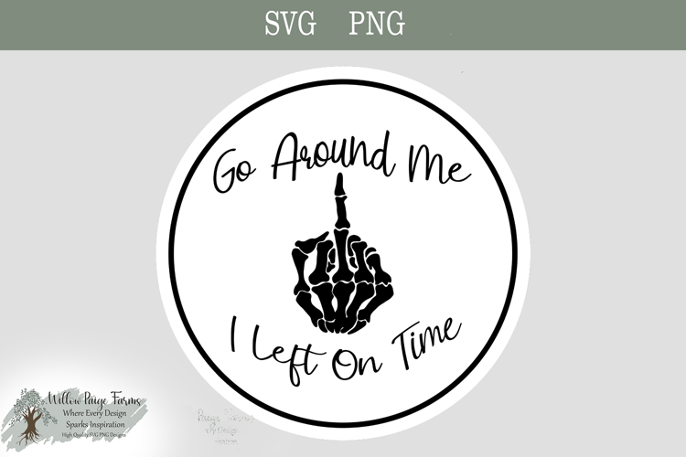 Funny Car Sticker - Go Around I Left On Time - png svg