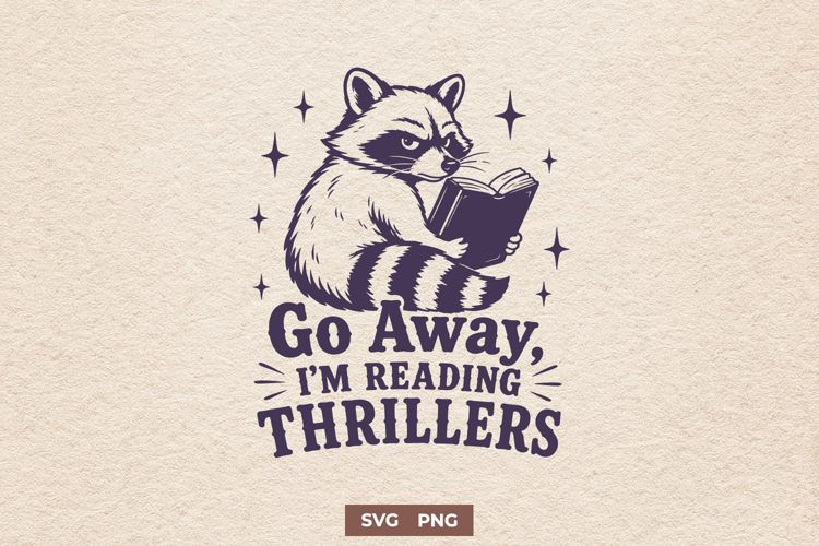 Go Away Im Reading Thrillers SVG PNG, Raccoon Book Lover