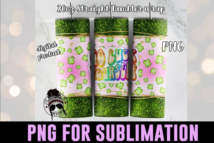 Go Luck Yourself Tumbler Wrap | St. Patrick Sublimation