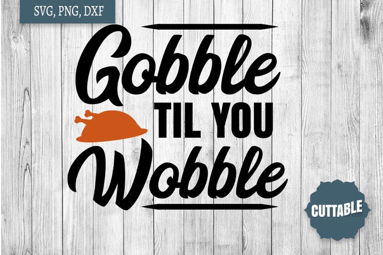 Gobble Til You Wobble Svg Image 11