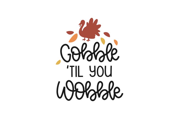 Gobble Til You Wobble Svg Image 5