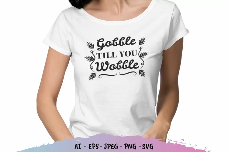 Gobble Till You Wobble SVG File