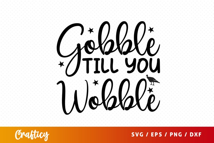 Gobble till you wobble SVG (2906936)
