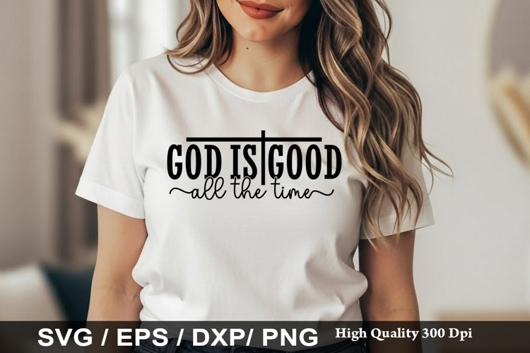 God is good all the time - Christian SVG Design