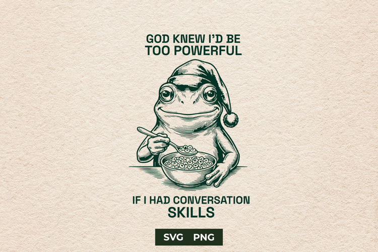 God Knew Id Be Too Powerful Frog SVG Introvert Meme