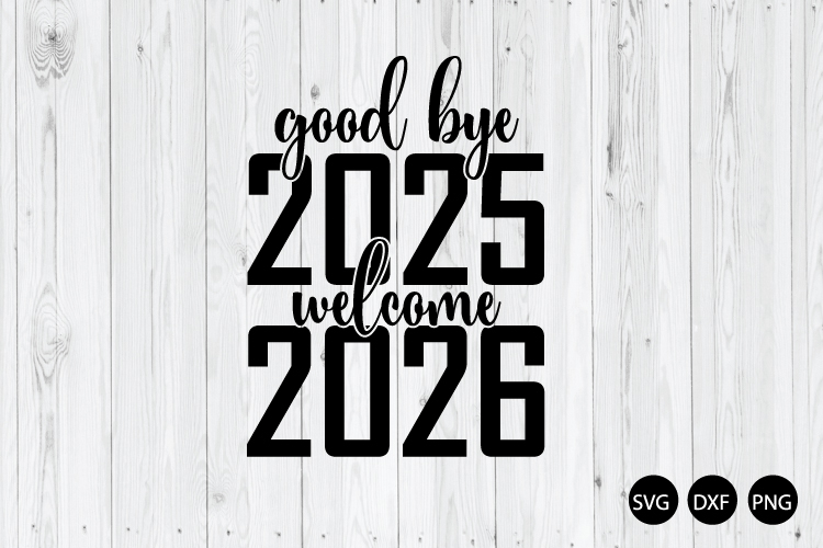 Good Bye 2025 welcome 2026 SVG, Happy New Year SVG