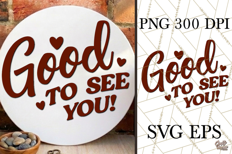 Good To See You SVG Door Sign