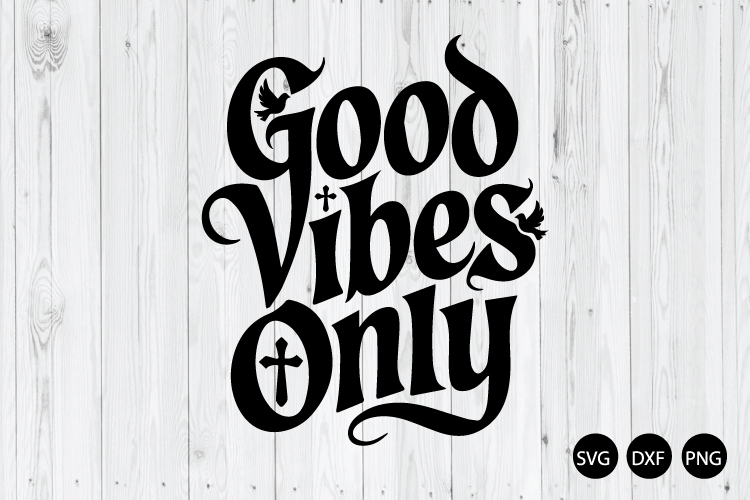 Good Vibes Only SVG, Positive Vibes SVG, Inspirational Quote