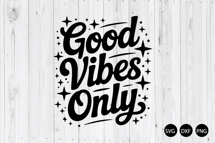 Good Vibes Only SVG, Positive Vibes SVG, Inspirational Quote