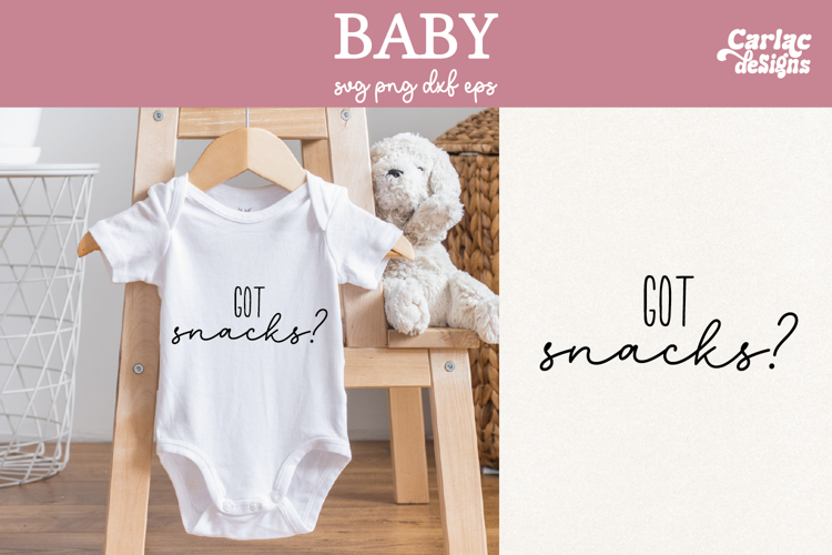 Funny Baby SVG, Got Snacks SVG