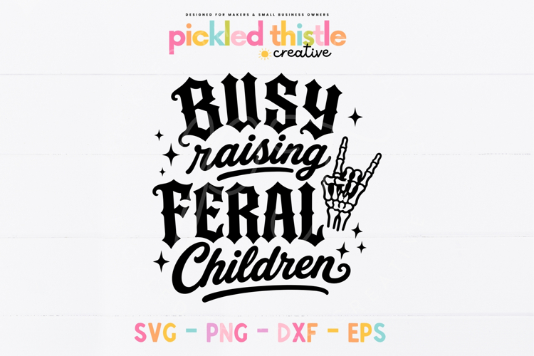 Busy Raising Feral Children SVG, Funny Mom Shirt Design