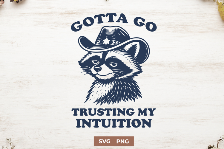 Raccoon SVG Gotta Go Trusting My Intuition Funny Raccoon PNG