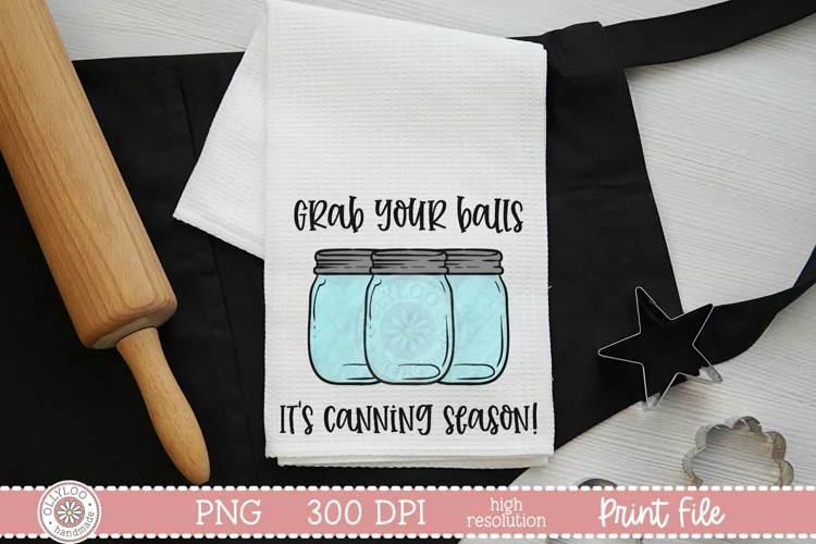 Grab Your Balls, It’s Canning Season | Food Pun Sublimation