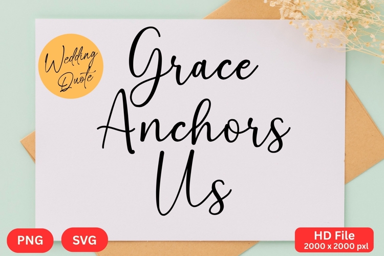 Grace Anchors Us - Wedding Quote SVGs Cut