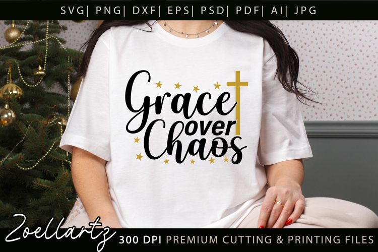 Grace Over Chaos Christian Quote SVG Jesus Faith Mom T-shirt