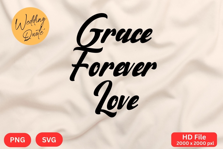 Grace Forever Love - Wedding Quote SVGs Cut