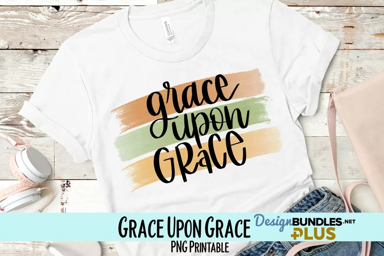 Grace Upon Grace Sublimation PNG