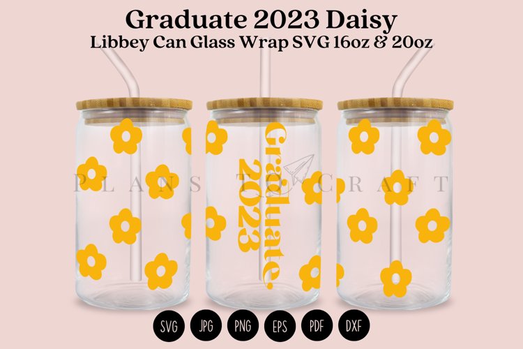 Graduate 2023 Daisy Libbey Can Glass Wrap SVG 16oz 20oz