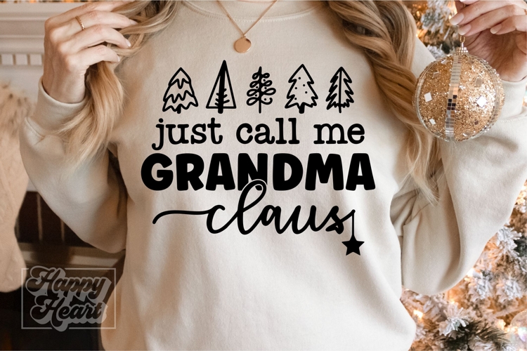 Just Call Me Grandma Claus SVG - Holiday Christmas Sweater