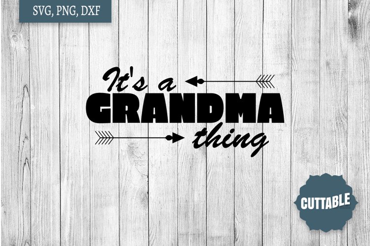 It's a Grandma thing, Grandma thing svg, Grandma cut file