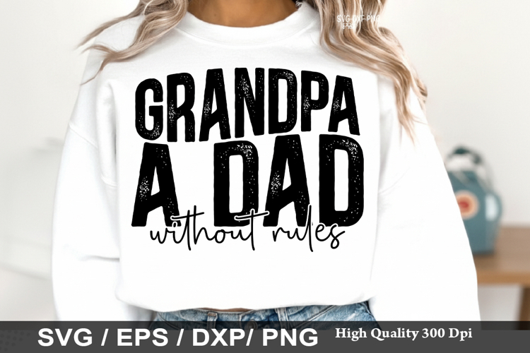 Grandpa a Dad Without Rules - Grandpa SVG Design