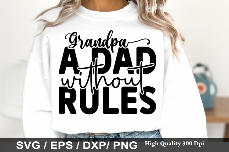 Grandpa a Dad Without Rules - Grandpa SVG Design