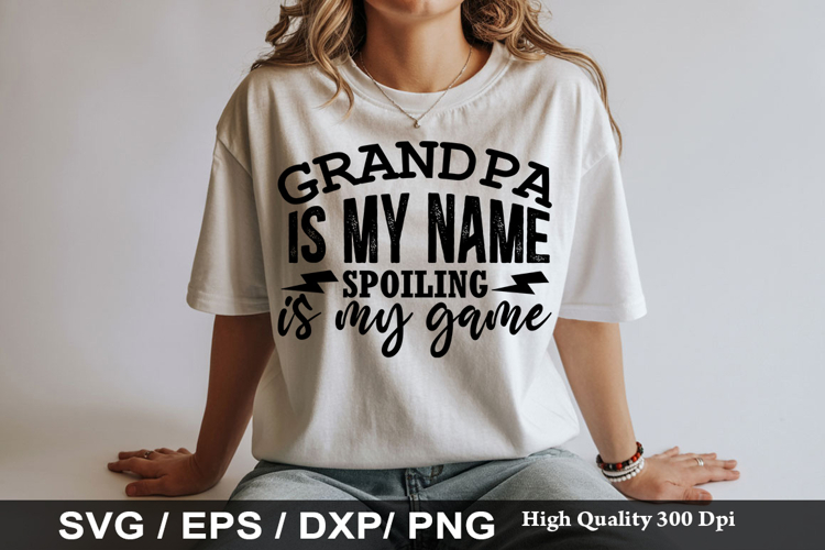 Grandpa is my name spoiling is - Grandpa SVG Design