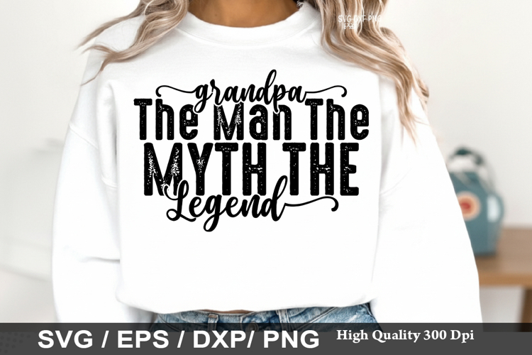 Grandpa the Man the Myth the - Grandpa SVG Design