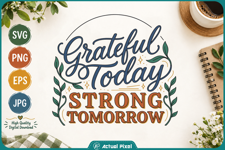 Gratitude Quotes Grateful Today Strong Tomorrow