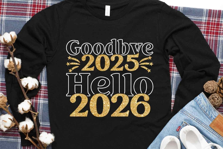 New Year 2026 Shirt PNG | Goodbye 2025 Hello 2026 SVG
