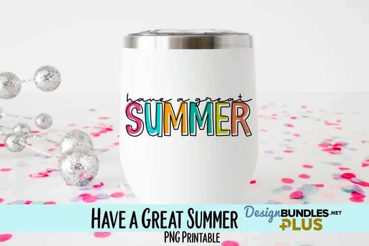 Have a Great Summer Sublimation PNG