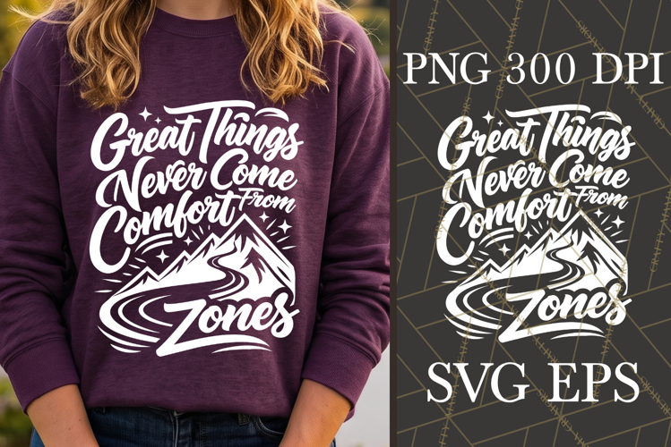 Great Things Never Come From Comfort Zones SVG PNG