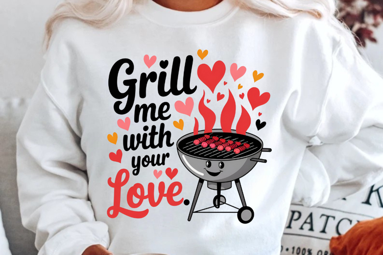 Grill Me With Your Love Sublimation PNG Design