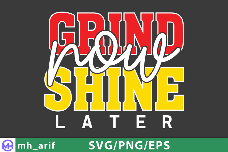 Grind Now Shine Later SVG Motivational Quote PNG