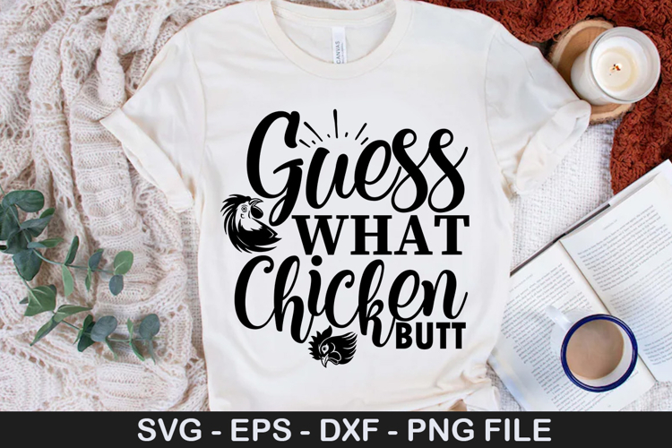 Guess what chicken butt - Chicken SVG Design