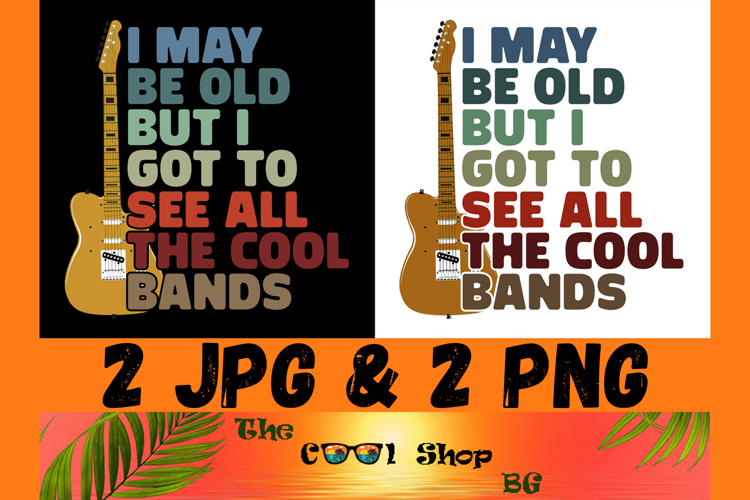 I May Be Old But I Got To See All The Cool Bands Png