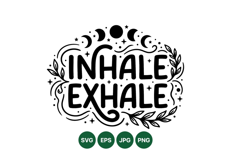 Hand Lettered Inhale Exhale SVG Motivational Quote Design