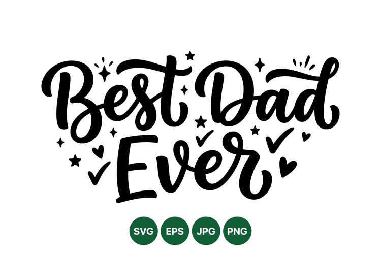 Hand Lettered Best Dad Ever SVG Cut File
