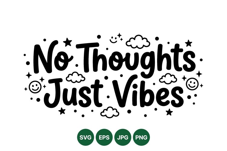 Hand Drawn No Thoughts Just Vibes SVG Design example image 1