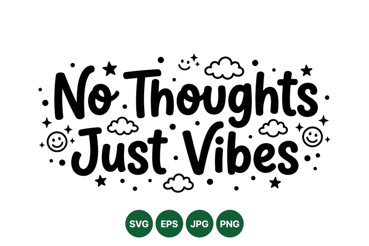 Hand Drawn No Thoughts Just Vibes SVG Design